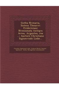 Gotha Nvmaria, Sistens Thesavri Fridericiani Nvmismata Antiqva Avrea, Argentea, Rea ...