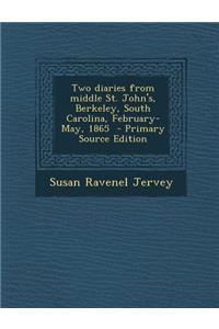 Two Diaries from Middle St. John's, Berkeley, South Carolina, February-May, 1865