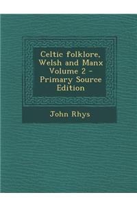 Celtic Folklore, Welsh and Manx Volume 2