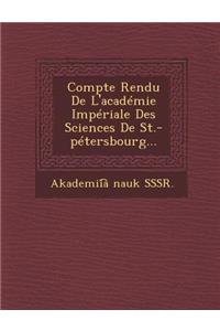 Compte Rendu de L'Academie Imperiale Des Sciences de St.-Petersbourg...