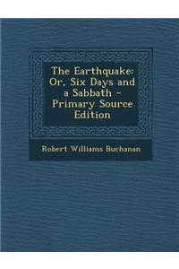 The Earthquake: Or, Six Days and a Sabbath