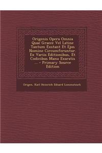 Origenis Opera Omnia Quae Graece Vel Latine Tantum Exstant Et Ejus Nomine Circumferuntur. Ex Variis Editionibus, Et Codicibus Manu Exaratis ... - Prim