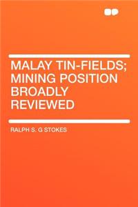 Malay Tin-Fields; Mining Position Broadly Reviewed