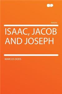 Isaac, Jacob and Joseph