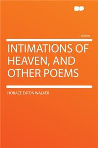 Intimations of Heaven, and Other Poems