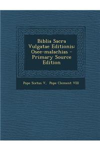Biblia Sacra Vulgatae Editionis: Osee-Malachias