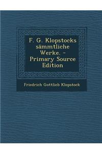 F. G. Klopstocks Sämmtliche Werke.
