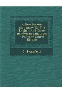 A New Pocket-dictionary Of The English And Dano-norwegian Languages