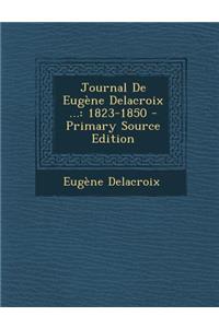 Journal de Eugene Delacroix ...