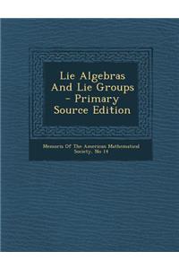 Lie Algebras and Lie Groups - Primary Source Edition