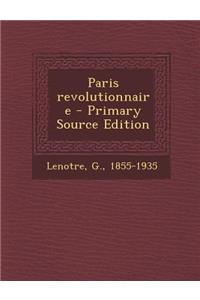 Paris revolutionnaire - Primary Source Edition