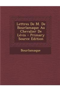Lettres de M. de Bourlamaque Au Chevalier de Levis