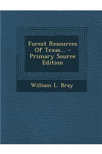 Forest Resources of Texas... - Primary Source Edition