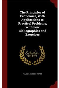 The Principles of Economics, With Applications to Practical Problems; With new Bibliographies and Exercises