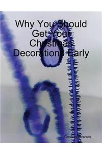 Why You Should Get Your Christmas Decorations Early