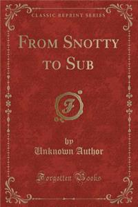 From Snotty to Sub (Classic Reprint)