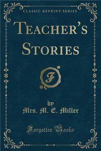 Teacher's Stories (Classic Reprint)