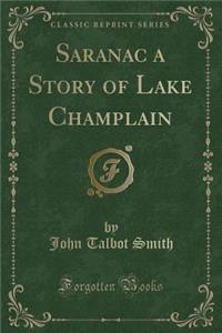 Saranac a Story of Lake Champlain (Classic Reprint)