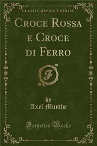 Croce Rossa E Croce Di Ferro (Classic Reprint)