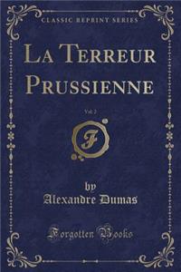 La Terreur Prussienne, Vol. 2 (Classic Reprint)
