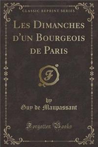 Les Dimanches d'Un Bourgeois de Paris (Classic Reprint)