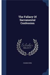 The Fallacy Of Sacramental Confession