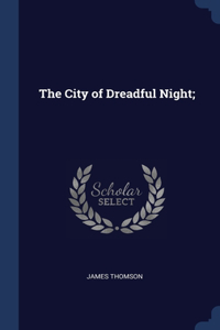 The City of Dreadful Night;