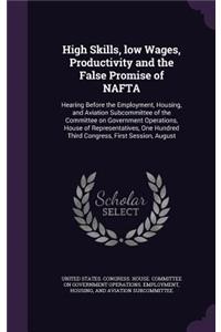 High Skills, Low Wages, Productivity and the False Promise of NAFTA