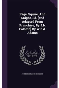 Page, Squire, And Knight, Ed. [and Adapted From Franchise, By J.b. Colomb] By W.h.d. Adams