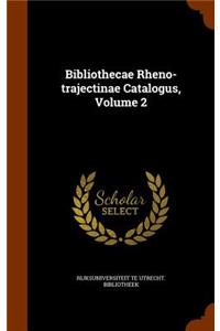 Bibliothecae Rheno-Trajectinae Catalogus, Volume 2