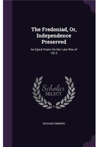 The Fredoniad, Or, Independence Preserved