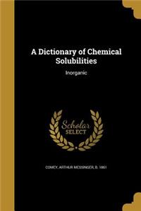 A Dictionary of Chemical Solubilities