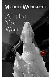 All That You Want