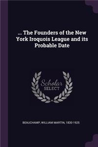 ... The Founders of the New York Iroquois League and its Probable Date