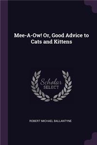 Mee-A-Ow! Or, Good Advice to Cats and Kittens