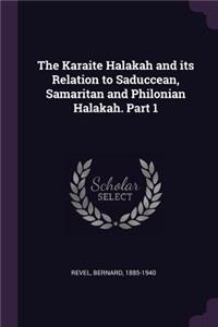 The Karaite Halakah and its Relation to Saduccean, Samaritan and Philonian Halakah. Part 1