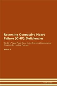 Reversing Congestive Heart Failure (CHF): Deficiencies The Raw Vegan Plant-Based Detoxification & Regeneration Workbook for Healing Patients. Volume 4