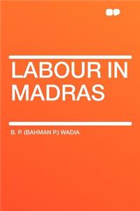 Labour in Madras