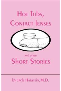 Hot Tubs, Contact Lenses and Other Short Stories