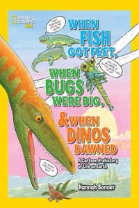 When Fish Got Feet, When Bugs Were Big, And When Dinos Dawned