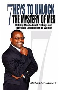 7 Keys to Unlock the Mystery of Men: Helping Men to Label Feelings and Providing Explanations to Women