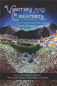 Vygotsky and Creativity: A Cultural-Historical Approach to Play, Meaning Making, and the Arts