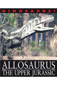 Allosaurus and Other Dinosaurs and Reptiles from the Upper Jurassic