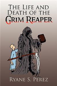 Life and Death of the Grim Reaper