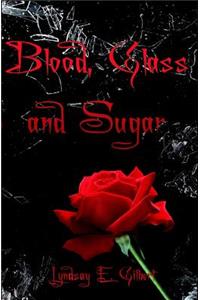 Blood, Glass and Sugar