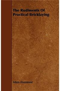 Rudiments of Practical Bricklaying