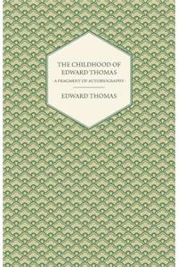 The Childhood of Edward Thomas - A Fragment of Autobiography - With a Preface by Julian Thomas