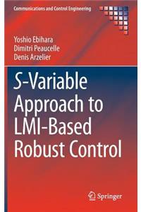 S-Variable Approach to LMI-Based Robust Control