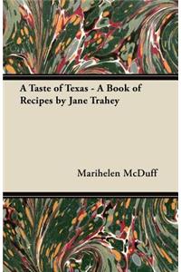 Taste of Texas - A Book of Recipes by Jane Trahey