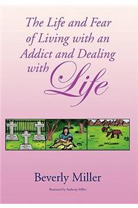 The Life and Fear of Living with an Addict and Dealing with Life